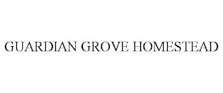 GUARDIAN GROVE HOMESTEAD trademark