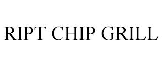 RIPT CHIP GRILL trademark