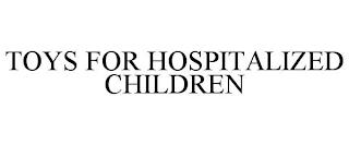 TOYS FOR HOSPITALIZED CHILDREN trademark