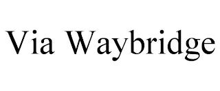 VIA WAYBRIDGE trademark