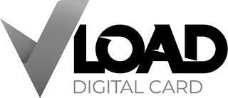 V LOAD DIGITAL CARD trademark