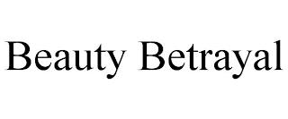 BEAUTY BETRAYAL trademark