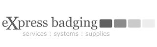 EXPRESS BADGING SERVICES : SYSTEMS : SUPPLIES trademark