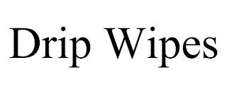 DRIP WIPES trademark