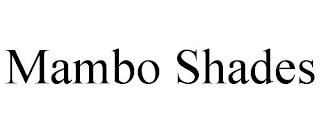 MAMBO SHADES trademark