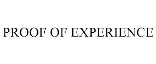 PROOF OF EXPERIENCE trademark