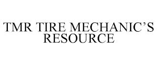 TMR TIRE MECHANIC'S RESOURCE trademark