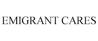 EMIGRANT CARES trademark