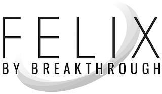 FELIX BY BREAKTHROUGH trademark