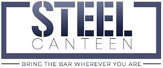 STEEL CANTEEN BRING THE BAR WHEREVER YOU ARE trademark