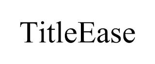 TITLEEASE trademark