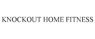 KNOCKOUT HOME FITNESS trademark