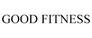 GOOD FITNESS trademark