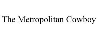 THE METROPOLITAN COWBOY trademark