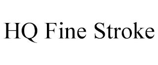 HQ FINE STROKE trademark