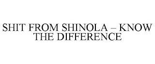 SHIT FROM SHINOLA - KNOW THE DIFFERENCE trademark