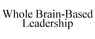 WHOLE BRAIN-BASED LEADERSHIP trademark