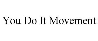 YOU DO IT MOVEMENT trademark