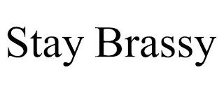 STAY BRASSY trademark