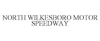 NORTH WILKESBORO MOTOR SPEEDWAY trademark