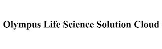 OLYMPUS LIFE SCIENCE SOLUTION CLOUD trademark