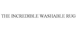 THE INCREDIBLE WASHABLE RUG trademark