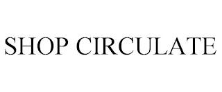 SHOP CIRCULATE trademark