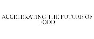 ACCELERATING THE FUTURE OF FOOD trademark