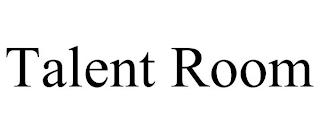 TALENT ROOM trademark