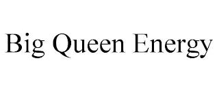 BIG QUEEN ENERGY trademark