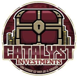 CATALYST INVESTMENTS WE INVEST IN YOU AS A PERSON trademark