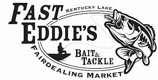 FAST EDDIE'S BAIT & TACKLE KENTUCKY LAKE FAIRDEALING MARKET trademark