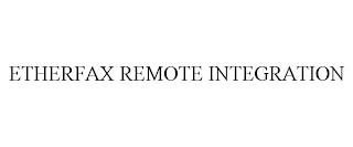 ETHERFAX REMOTE INTEGRATION trademark