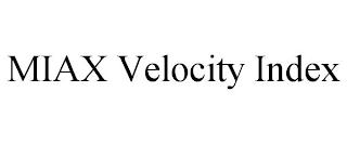 MIAX VELOCITY INDEX trademark