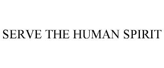 SERVE THE HUMAN SPIRIT trademark