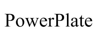 POWERPLATE trademark