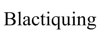 BLACTIQUING trademark