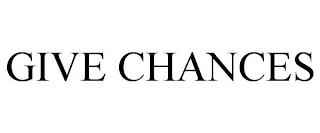 GIVE CHANCES trademark