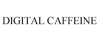 DIGITAL CAFFEINE trademark