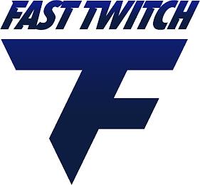 FAST TWITCH FT trademark