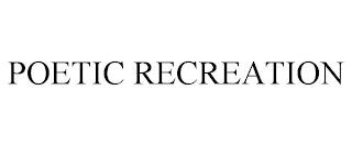 POETIC RECREATION trademark