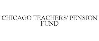 CHICAGO TEACHERS' PENSION FUND trademark