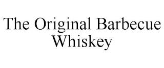 THE ORIGINAL BARBECUE WHISKEY trademark