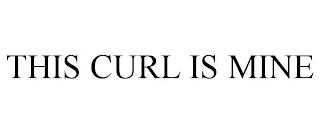 THIS CURL IS MINE trademark