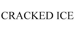 CRACKED ICE trademark