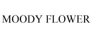 MOODY FLOWER trademark