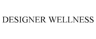 DESIGNER WELLNESS trademark