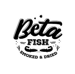 BETA FISH SMOKE & DRIED trademark