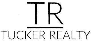 TR TUCKER REALTY trademark