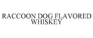 RACCOON DOG FLAVORED WHISKEY trademark